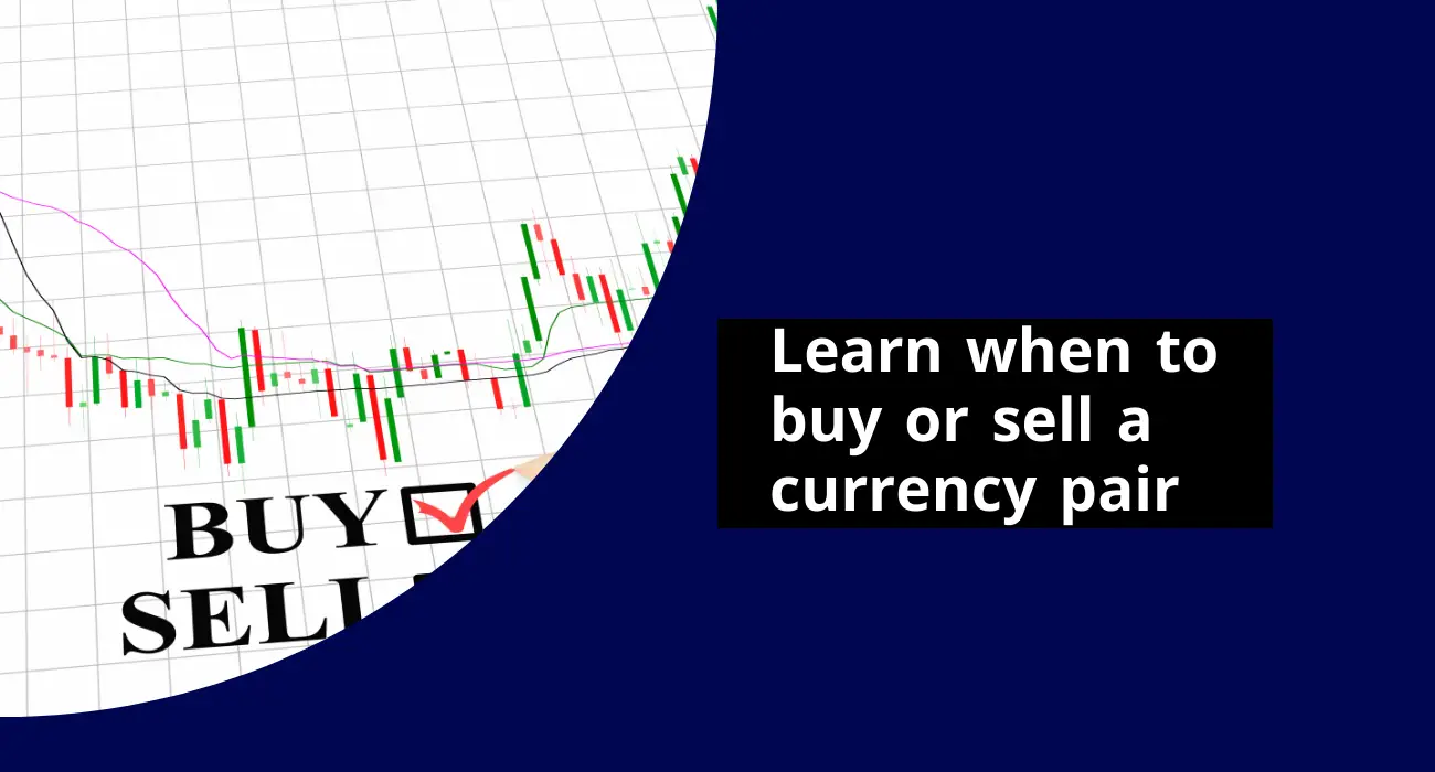 Learn when to buy or sell a currency pair