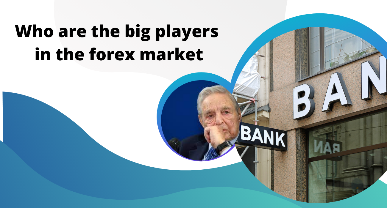 Who are the big players in the forex market
