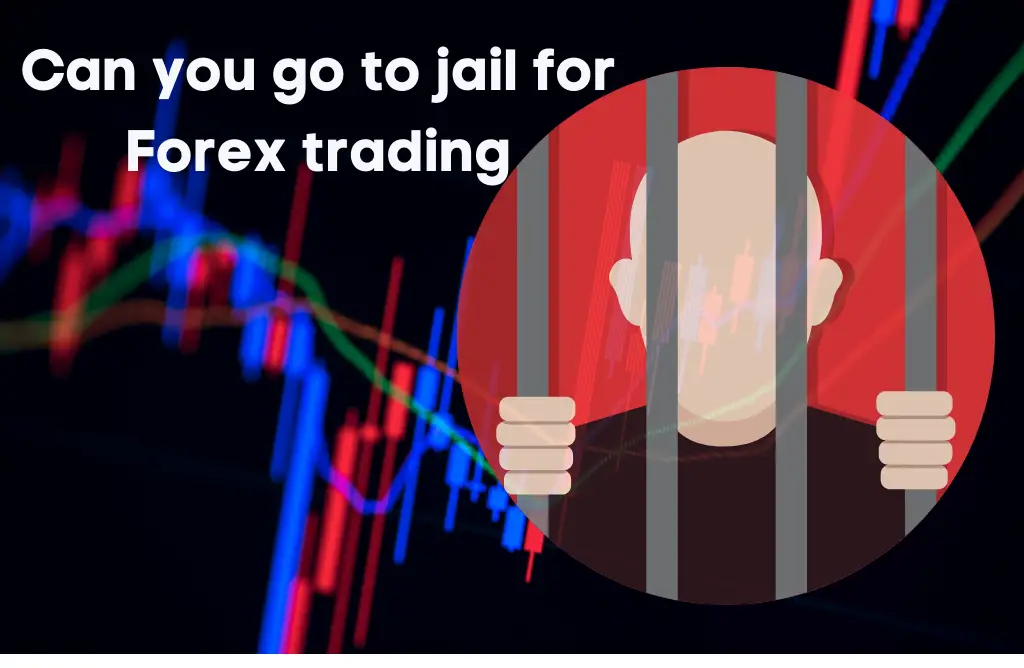 can you go to jail for forex trading