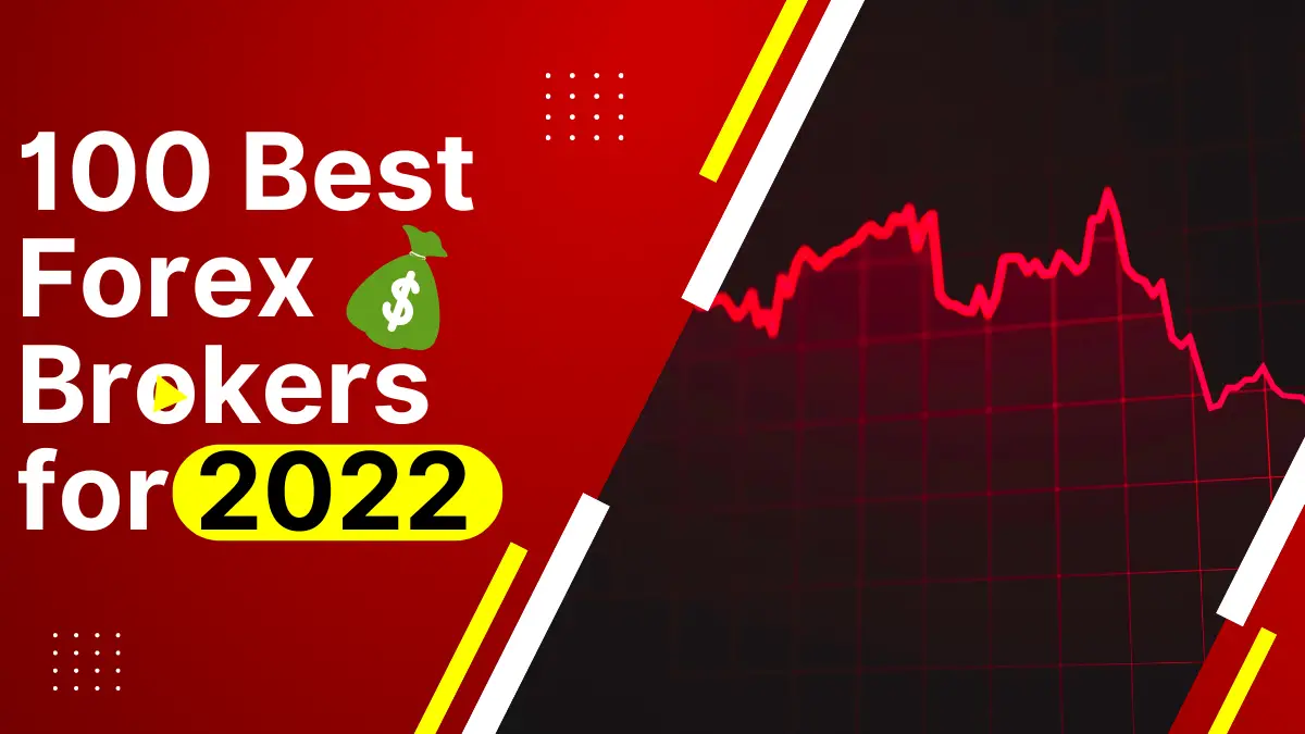 100 Best Forex Brokers for 2022